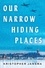 Kristopher Jansma - Our Narrow Hiding Places - A Novel.