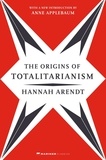 Hannah Arendt et Anne Applebaum - The Origins of Totalitarianism - with a new introduction by Anne Applebaum.