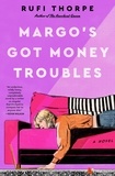 Rufi Thorpe - Margo's Got Money Troubles - A Novel.