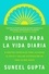 Suneel Gupta et Oscar Andres Unzueta Ledesma - Everyday Dharma \ Dharma para la vida diaria (Spanish edition) - 8 hábitos esenciales para alcanzar el éxito y hallar satisfacción en todo lo que haces.
