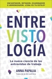Anna Papalia et Eric Levit Mora - Interviewology \ Entrevistología (Spanish edition) - La nueva ciencia de las entrevistas de trabajo.