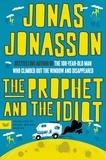 Jonas Jonasson et Rachel Willson-Broyles - The Prophet and the Idiot - A Novel.