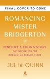 Julia Quinn - Romancing Mister Bridgerton.