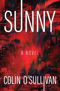Colin O'Sullivan - Sunny - A Novel.