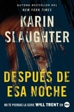 Karin Slaughter - After That Night \ Después de esa noche (Spanish edition).