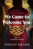 Vincent Tirado - We Came to Welcome You - A Novel of Suburban Horror.