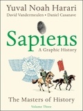Yuval Noah Harari - Sapiens: A Graphic History, Volume 3 - The Masters of History.
