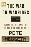 Pete Hegseth - The War on Warriors - Behind the Betrayal of the Men Who Keep Us Free.