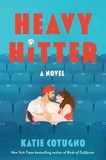 Katie Cotugno - Heavy Hitter - A Novel.