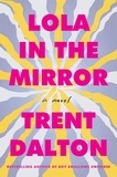 Trent Dalton - Lola in the Mirror - A Novel.