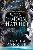 Sarah A. Parker - When the Moon Hatched - A Novel.