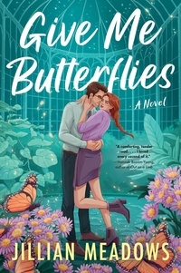 Jillian Meadows - Give Me Butterflies - A Novel.