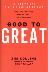 Jim Collins - Good to Great - Why Some Companies Make the Leap... and Others Don't.