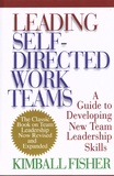 Kimball Fisher - Leading Self-Directed Work Teams - A Guide to Developing New Team Leadership Skills.