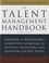 Lance A. Berger et Dorothy R. Berger - The Talent Management Handbook - Creating a Sustainable Competitive Advantage by Selecting, Developing, and Promoting the Best People.