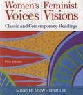 Susan M. Shaw et Janet Lee - Women's Voices, Feminist Visions - Classic and Contemporary Readings.