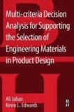 Multi-criteria Decision Analysis for Supporting the Selection of Engineering Materials in Product Design.