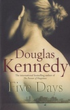 Douglas Kennedy - Five Days.