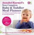 Annabel Karmel's New Complete Baby & Toddler Meal Planner - 200 Quick, Easy and Healthy Recipes for Your Baby.