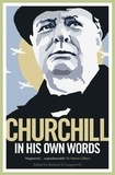 Churchill in His Own Words - The Life, Times and Opinions of Winston Churchill in His Own Words.