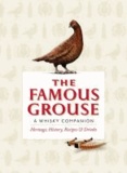 The Famous Grouse Whisky Companion - Heritage, History, Recipes and Drinks.