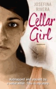 Cellar Girl - Kidnapped and abused by a serial killer. This is my story.