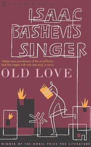 Isaac Bashevis Singer - Old Love And Other Stories.