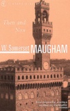 William Somerset Maugham - Then And Now.