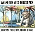 Maurice Sendak - Where the wild things are.