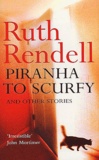 Ruth Rendell - Piranha To Scurfy And Other Stories.