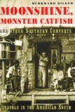 Burkhard Bilger - Moonshine, Monster Catfish, And Other Southern Conforts.