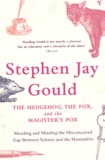 Stephen Jay Gould - The Hegdehog, the Fox and the Magister's Pox - Mending and minding the misconceived gap between science and the humanities.
