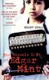 Brady Udall - The Miracle Life Of Edgar Mint.
