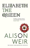 Alison Weir - Elizabeth, the Queen.
