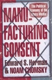 Edward S. Herman - Manufacturing Consent : The Political Economy Of The Mass Media.