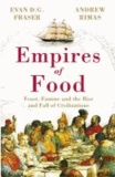 Empires of Food - Feast, Famine and the Rise and Fall of Civilizations.