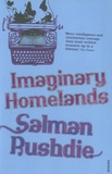Salman Rushdie - Imaginary Homelands - Essays and Criticism 1981-1991.