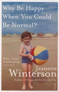 Jeanette Winterson - Why Be Happy When You Could Be Normal?.