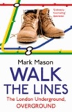 Walk the Lines - The London Underground, Overground.
