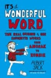 It's a Wonderful Word - The Real Origins of Our Favourite Words.