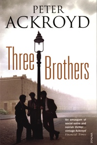 Peter Ackroyd - Three Brothers.