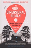 Laurence Scott - The Four-Dimensional Human - Ways of Being in the Digital World.