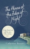 Catherine Banner - The house at the edge of night.