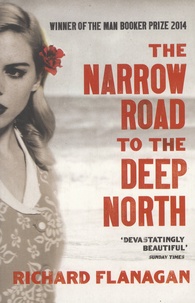 Richard Flanagan - The Narrow Road to the Deep North.