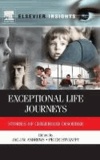 Exceptional Life Journeys - Stories of Childhood Disorder.