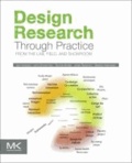 Design Research through Practice - From the Lab, Field, and Showroom.