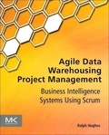 Agile Data Warehousing Project Management - Business Intelligence Systems Using Scrum and XP.
