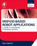 MSP430-based Robot Applications - A Guide to Developing Embedded Systems.