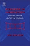 Success in Innovation - Improving the Odds by Understanding the Factors for Unsuccess.