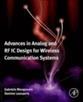 Advances in Analog and RF IC Design for Wireless Communication Systems.